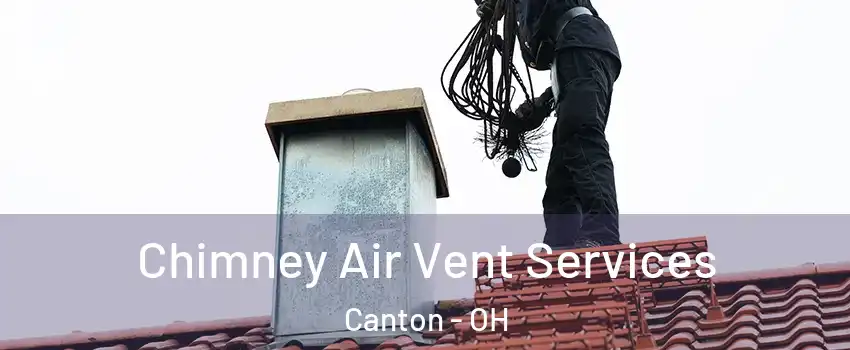  Chimney Air Vent Services Canton - OH
