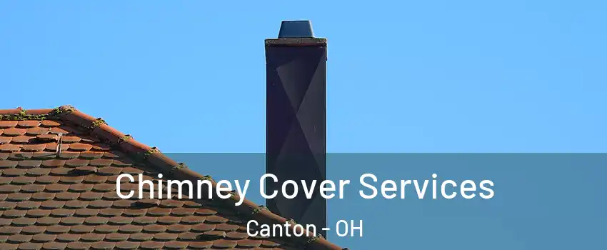  Chimney Cover Services Canton - OH