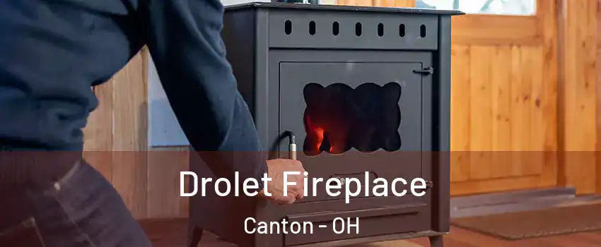  Drolet Fireplace Canton - OH
