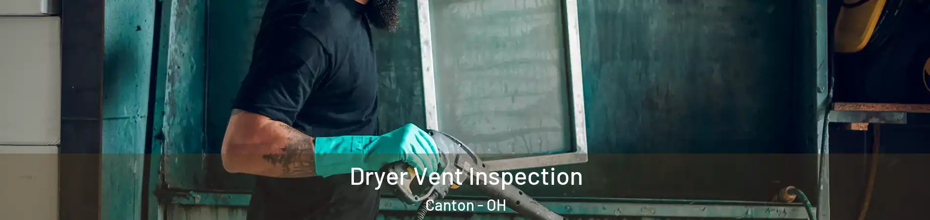  Dryer Vent Inspection Canton - OH