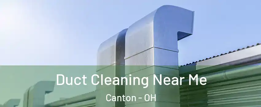  Duct Cleaning Near Me Canton - OH