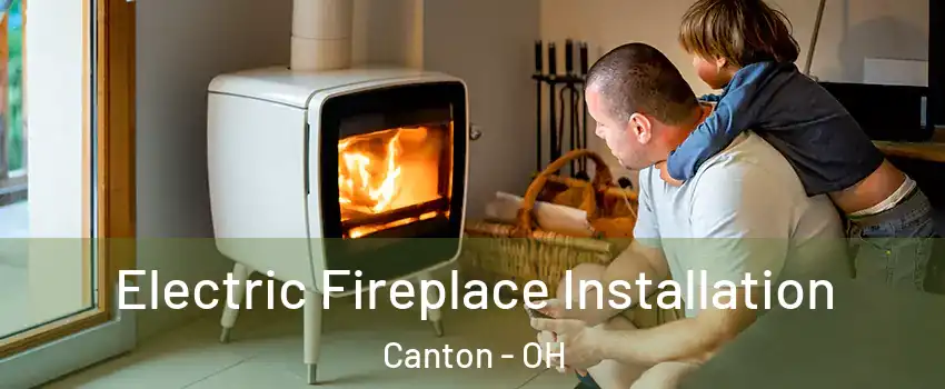  Electric Fireplace Installation Canton - OH