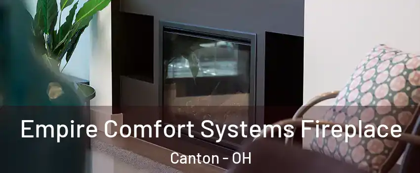  Empire Comfort Systems Fireplace Canton - OH