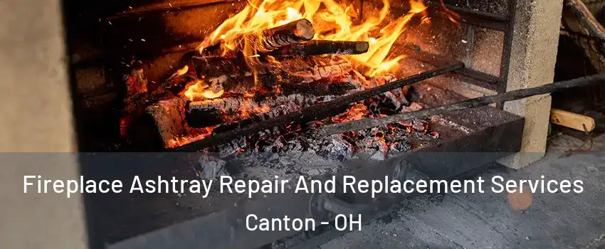  Fireplace Ashtray Repair And Replacement Services Canton - OH