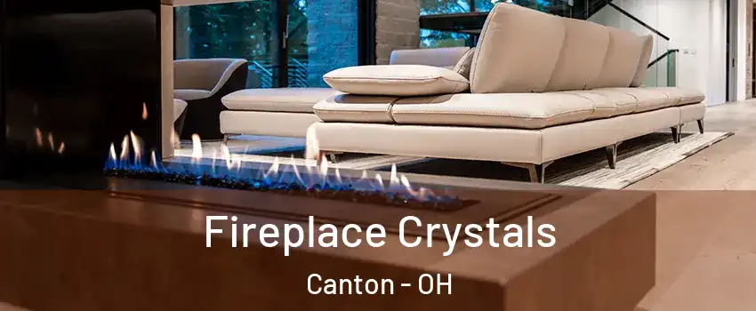  Fireplace Crystals Canton - OH