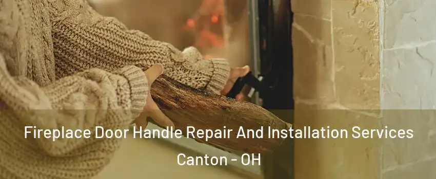  Fireplace Door Handle Repair And Installation Services Canton - OH
