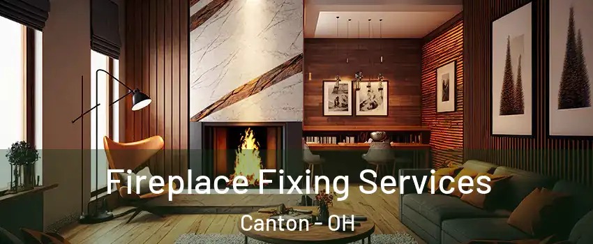  Fireplace Fixing Services Canton - OH