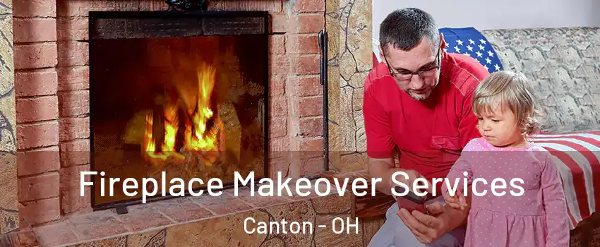  Fireplace Makeover Services Canton - OH