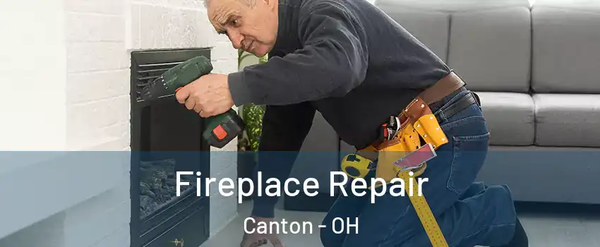  Fireplace Repair Canton - OH