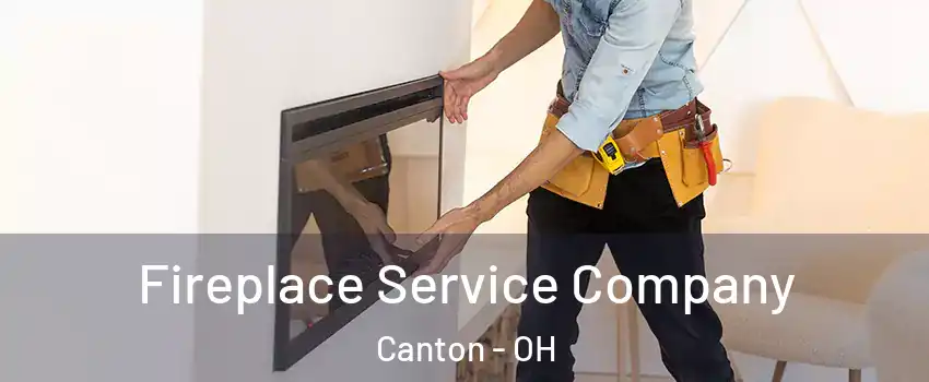  Fireplace Service Company Canton - OH