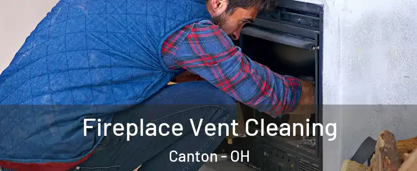  Fireplace Vent Cleaning Canton - OH