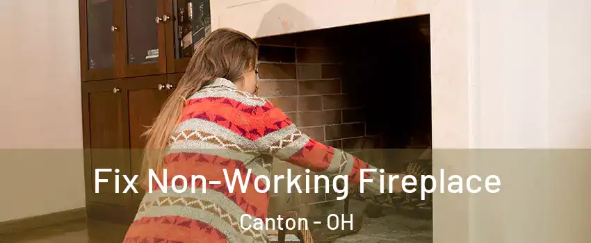  Fix Non-Working Fireplace Canton - OH