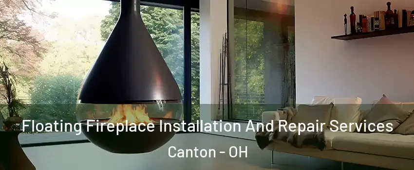  Floating Fireplace Installation And Repair Services Canton - OH