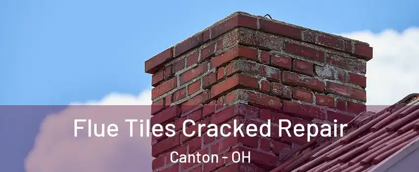  Flue Tiles Cracked Repair Canton - OH