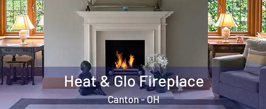  Heat & Glo Fireplace Canton - OH