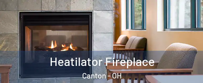  Heatilator Fireplace Canton - OH