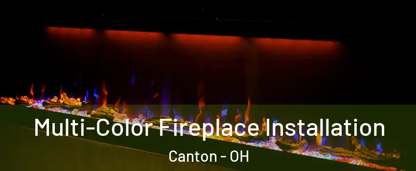  Multi-Color Fireplace Installation Canton - OH