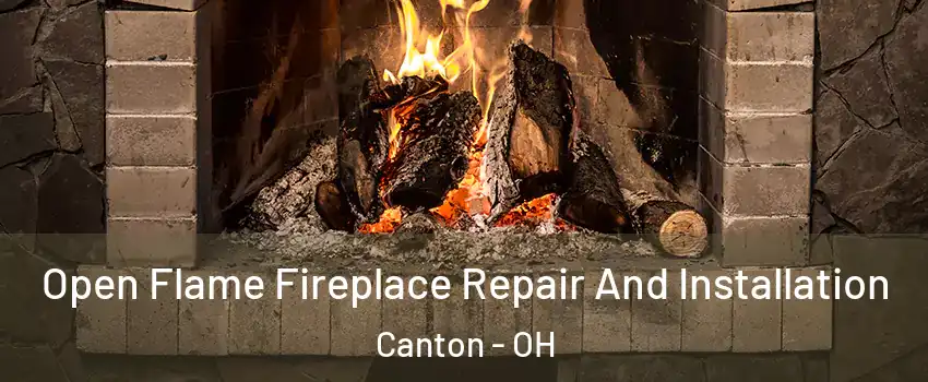  Open Flame Fireplace Repair And Installation Canton - OH