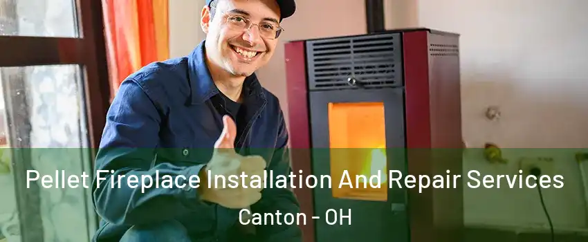  Pellet Fireplace Installation And Repair Services Canton - OH