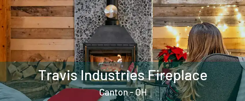  Travis Industries Fireplace Canton - OH