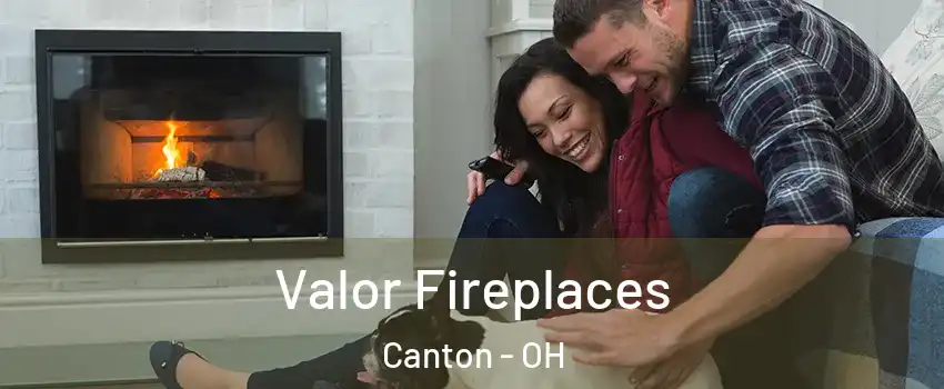  Valor Fireplaces Canton - OH