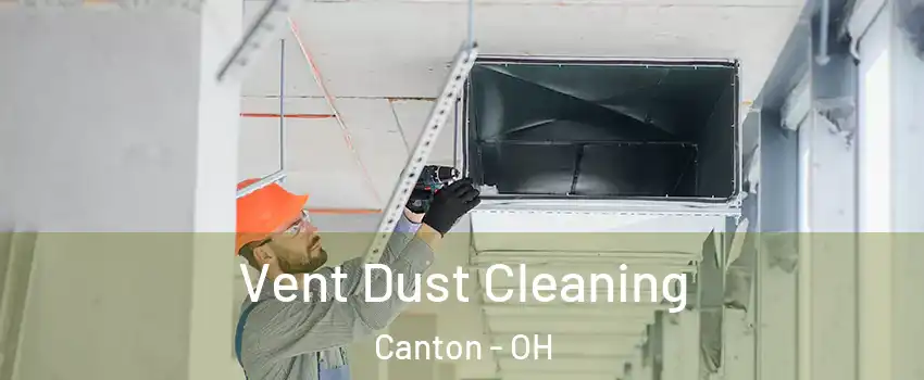  Vent Dust Cleaning Canton - OH