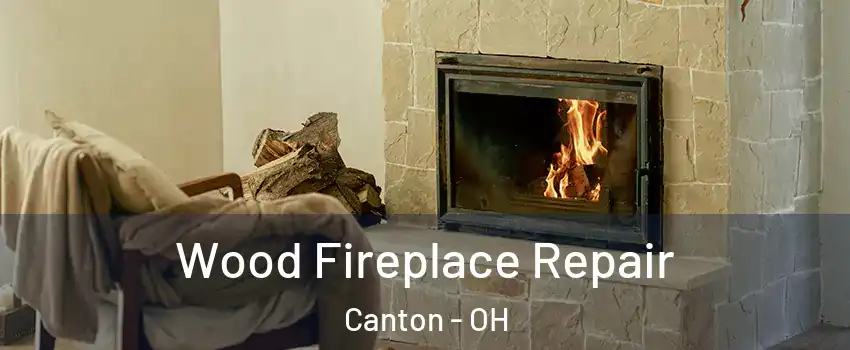  Wood Fireplace Repair Canton - OH