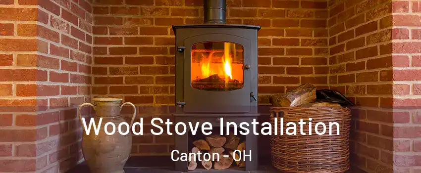  Wood Stove Installation Canton - OH